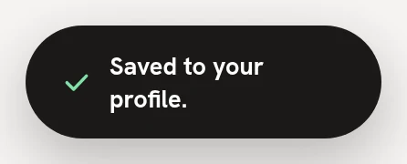 The Saved to your profile. message