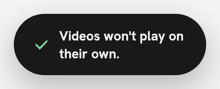 The Videos won't play on their own. message